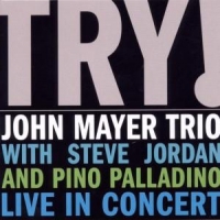 Mayer, John -trio- Try! Live In Concert