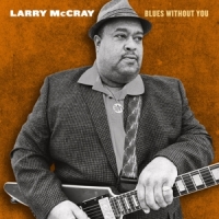 Mccray, Larry Blues Without You
