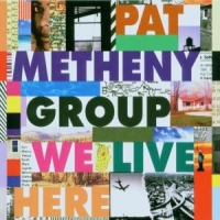 Metheny, Pat -group- We Live Here