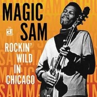 Magic Sam Rockin  Wild In Chicago