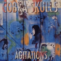 Cobra Skulls Agitations