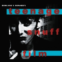Howard, Rowland S. Teenage Snuff Film
