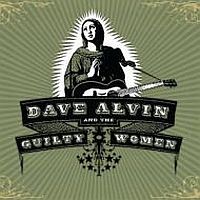 Alvin, Dave & The Guilty Women Dave Alvin & The Guilty Women