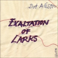 Allison, Dot Exaltation Of Larks