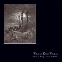 Wicked King Wicker God Is Busy...save Yourself