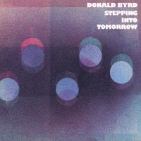 Byrd, Donald Stepping Into Tomorrow