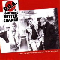 D.o.a. Something Better Change