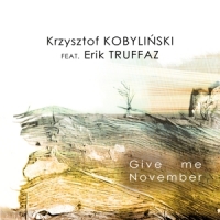 Krzysztof Kobylinski & Erik Truffaz Give Me November