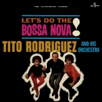 Tito Rodriguez And His Orchestra Let's Do The Bossa Nova! -ltd-