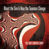 Pole Shift Survival Group About The Sun & How The Seasons Cha