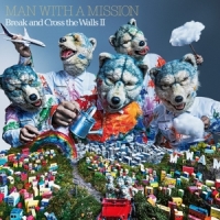 Man With A Mission Break And Cross The Walls Ii