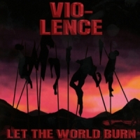 Vio-lence Let The World Burn