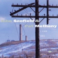 Scofield, John / Pat Metheny I Can See Your House From Here