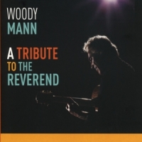 Mann, Woody A Tribute To The Reverend