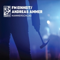 Fm Einheit & Andreas Ammler Hammerschlag