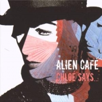 Alien Cafe Chloe Says