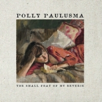 Paulusma, Polly The Small Feat Of My Reverie
