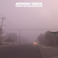 Green, Anthony Would You Still Be In Love