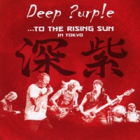 Deep Purple To The Rising Sun (in Tokyo)