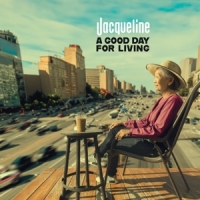Jacqueline A Good Day For Living