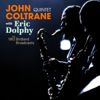 Coltrane, John -quintet- & Eric Dolphy The Complete 1962 - Birdland Broadcasts