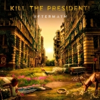 Kill The President Aftermath