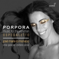 Monaco, Jose Maria Lo & Stile Galante Nicola Porpora: Music For The Venetian Ospedaletto