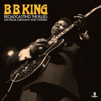 King, B.b. Broadcasting The Blues Live From Ge