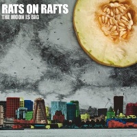 Rats On Rafts Moon Is Big