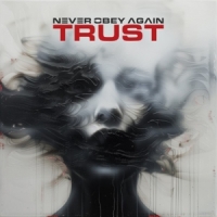 Never Obey Again Trust