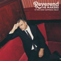 Reverend And The Makers Is This How Happiness Feels?