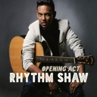 Rhythm Shaw Opening Act