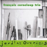 Francois Corneloup Trio Jardins Ouvriers