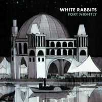White Rabbits Fort Nightly