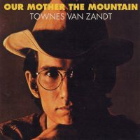 Zandt, Townes Van Our Mother The Mountain