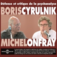 Boris Cyrulnik - Michel Onfray Defense Et Critique De La Psychanal