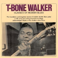 Walker, T-bone Classics Of Modern Blues