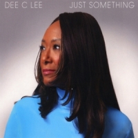 Dee C Lee Just Something