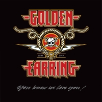 Golden Earring You Know We Love You! -coloured-