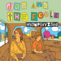 Joe & The Feels Unsupervised