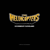 Hellacopters Goodnight Cleveland