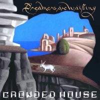 Crowded House Dreamers Are Waiting -coloured-