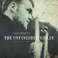 Sweeney, Sam The Unfinished Violin