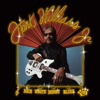 Williams Jr., Hank Rich White Honky Blues