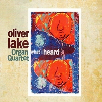 Lake Organ, Oliver -quartet- What I Heard