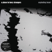 A Place To Bury Strangers Exploding Head -coloured-