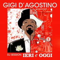 D'agostino, Gigi Dj Session: Leri E Oggi Mix