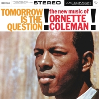 Coleman, Ornette Tomorrow Is The Question!  The New