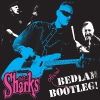 Sharks, The Bedlam Bootleg