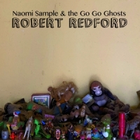 Naomi Sample & The Go Go Ghosts Robert Redford